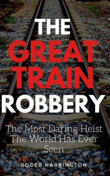 The Great Train Robbery - A Daring Heist Filled with Unexpected Twists and Early Cinematic Techniques!