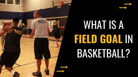 What Does a Field Goal Mean in Basketball? And Why Do Some Players Prefer Dunking Over Shooting?